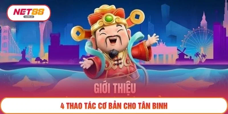 Slot Game Linh Châu - Trải Nghiệm Săn Thưởng Hấp Dẫn 2026 4 4 thao tác cơ bản cho tân binh
