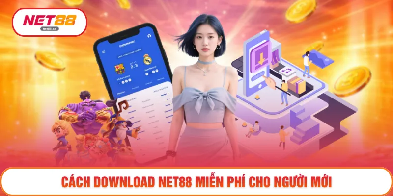 Download NET88 Miễn Phí - Tải Về Nhanh Gọn Không Chờ Đợi 2 Cách download NET88 miễn phí cho người mới