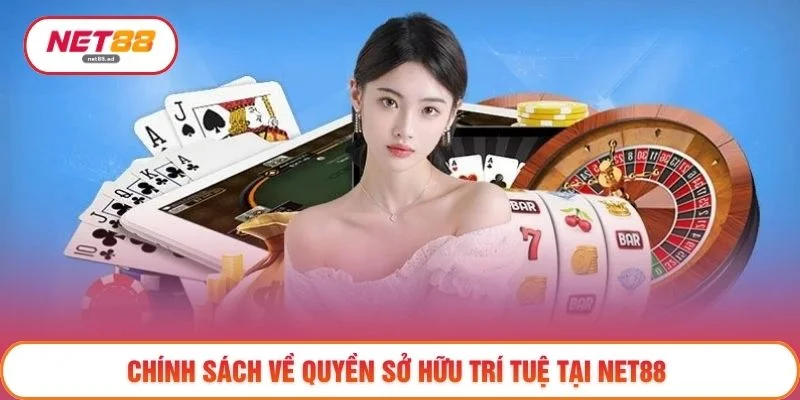 Điều khoản sử dụng 2 Chính sách về quyền sở hữu trí tuệ tại NET88